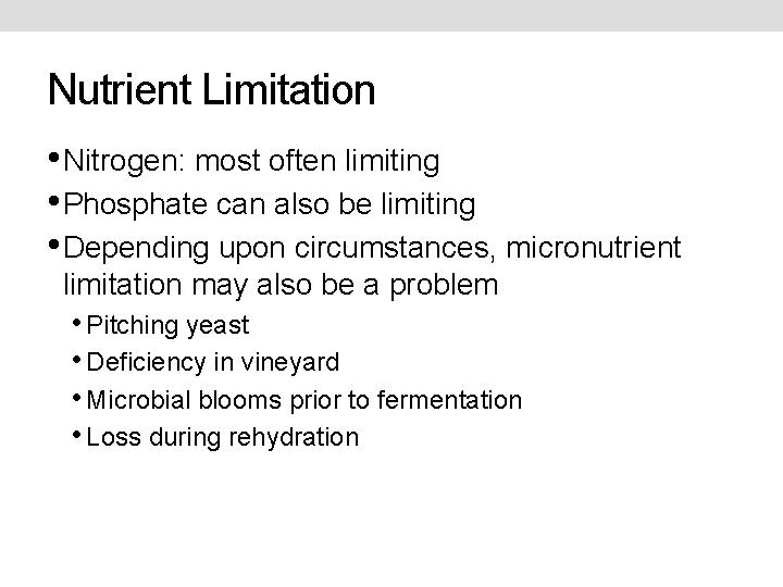 Nutrient Limitation • Nitrogen: most often limiting • Phosphate can also be limiting •