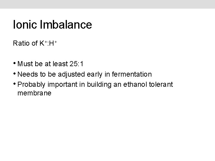 Ionic Imbalance Ratio of K+: H+ • Must be at least 25: 1 •