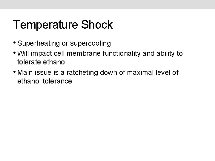 Temperature Shock • Superheating or supercooling • Will impact cell membrane functionality and ability