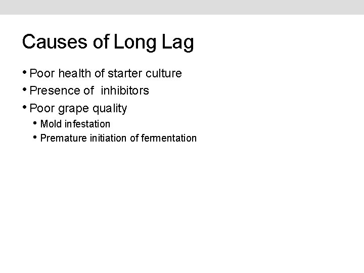Causes of Long Lag • Poor health of starter culture • Presence of inhibitors
