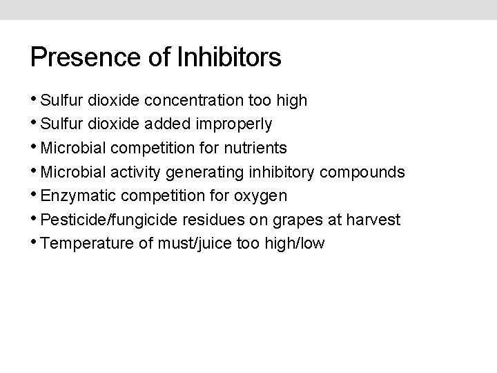 Presence of Inhibitors • Sulfur dioxide concentration too high • Sulfur dioxide added improperly