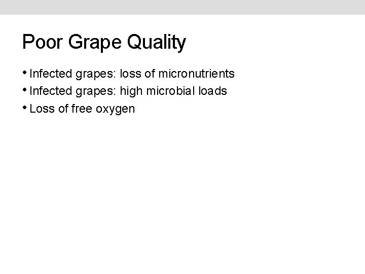 Poor Grape Quality • Infected grapes: loss of micronutrients • Infected grapes: high microbial