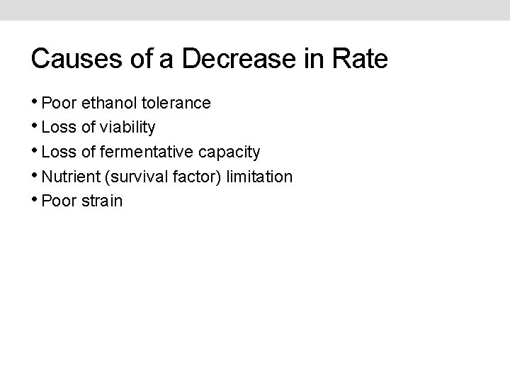 Causes of a Decrease in Rate • Poor ethanol tolerance • Loss of viability