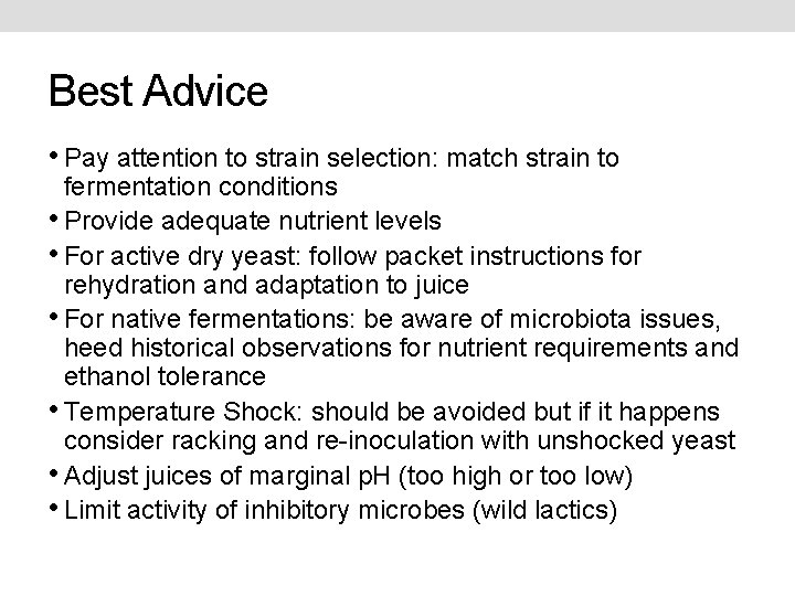 Best Advice • Pay attention to strain selection: match strain to fermentation conditions •