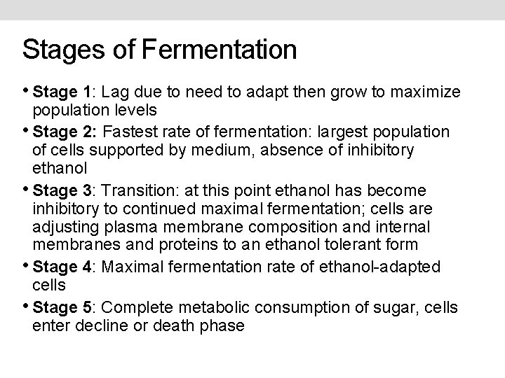 Stages of Fermentation • Stage 1: Lag due to need to adapt then grow