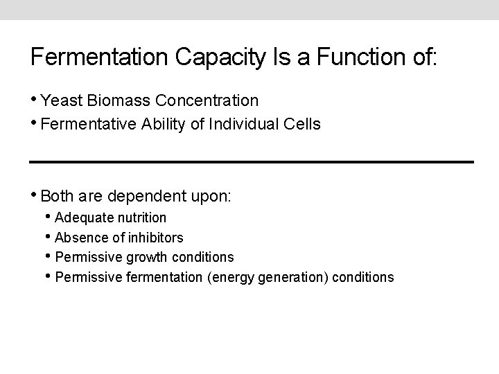 Fermentation Capacity Is a Function of: • Yeast Biomass Concentration • Fermentative Ability of