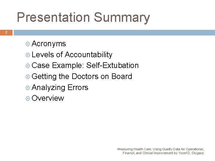 Presentation Summary 2 Acronyms Levels of Accountability Case Example: Self-Extubation Getting the Doctors on
