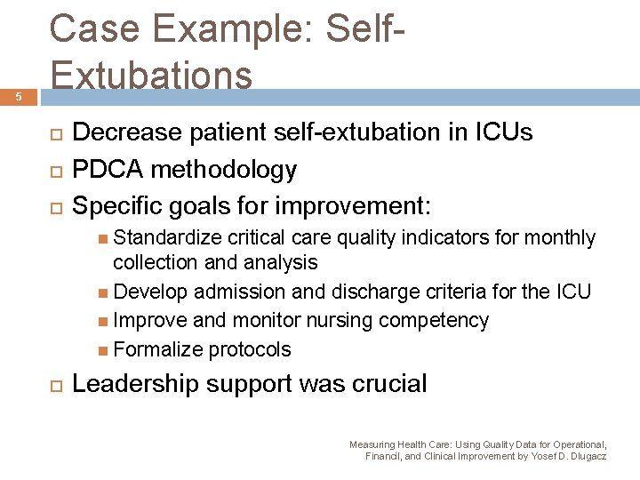 5 Case Example: Self. Extubations Decrease patient self-extubation in ICUs PDCA methodology Specific goals