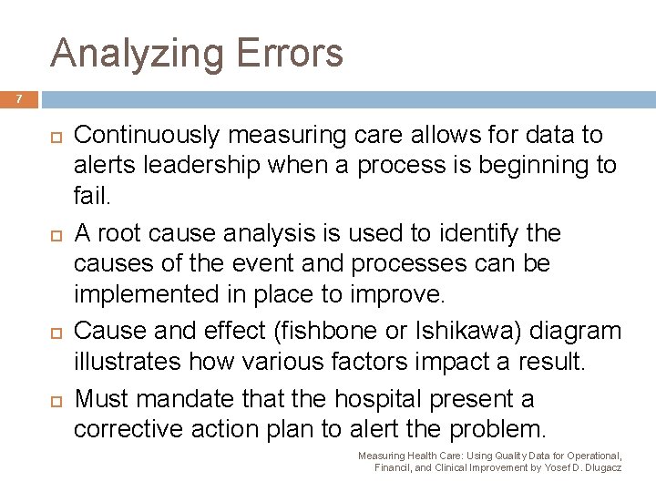 Analyzing Errors 7 Continuously measuring care allows for data to alerts leadership when a