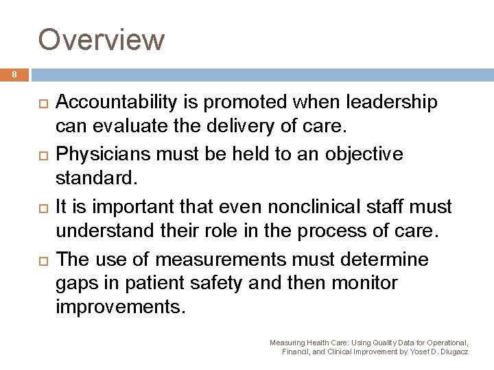 Overview 8 Accountability is promoted when leadership can evaluate the delivery of care. Physicians