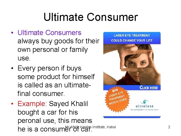 Ultimate Consumer • Ultimate Consumers always buy goods for their own personal or family