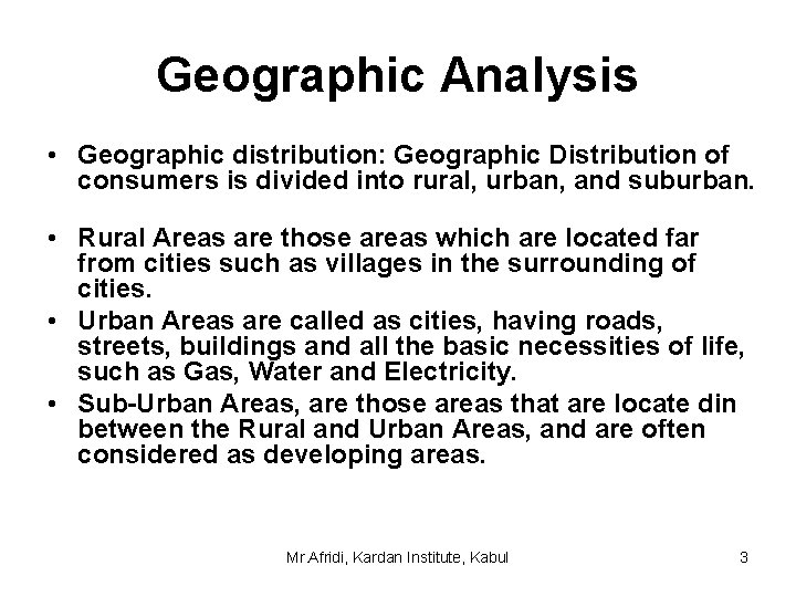 Geographic Analysis • Geographic distribution: Geographic Distribution of consumers is divided into rural, urban,