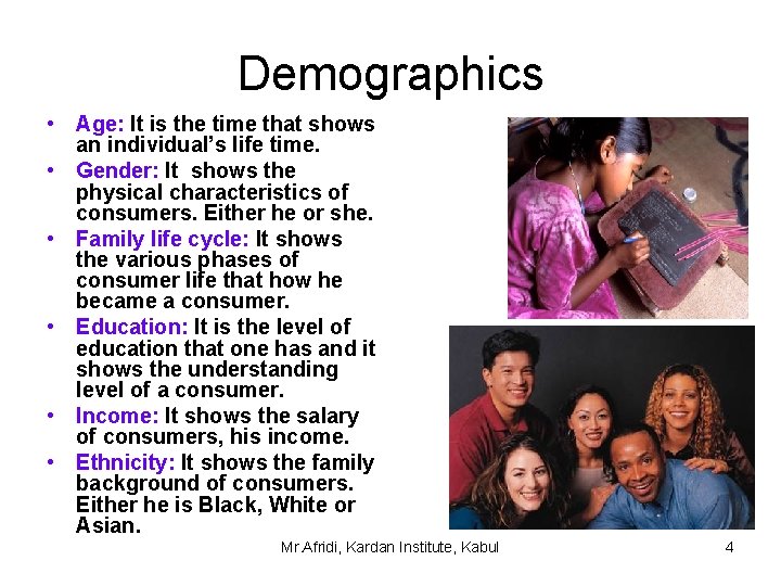 Demographics • Age: It is the time that shows an individual’s life time. •