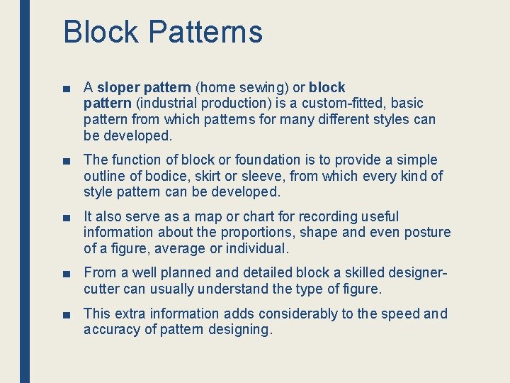 Block Patterns ■ A sloper pattern (home sewing) or block pattern (industrial production) is