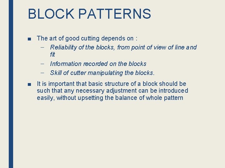 BLOCK PATTERNS ■ The art of good cutting depends on : – Reliability of