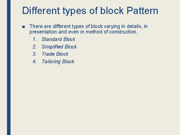 Different types of block Pattern ■ There are different types of block varying in