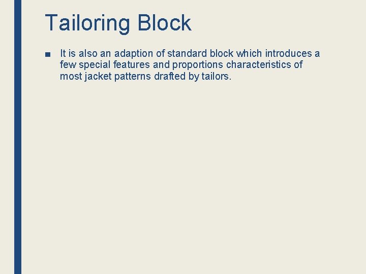 Tailoring Block ■ It is also an adaption of standard block which introduces a