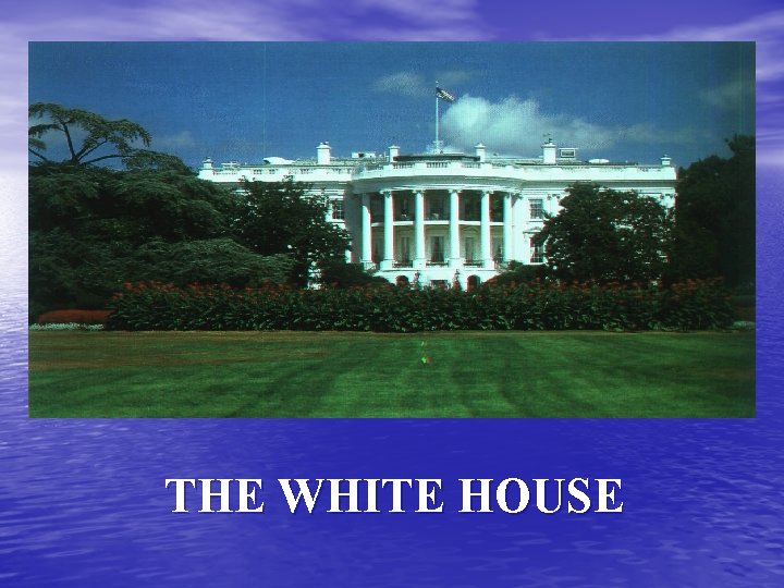 THE WHITE HOUSE 
