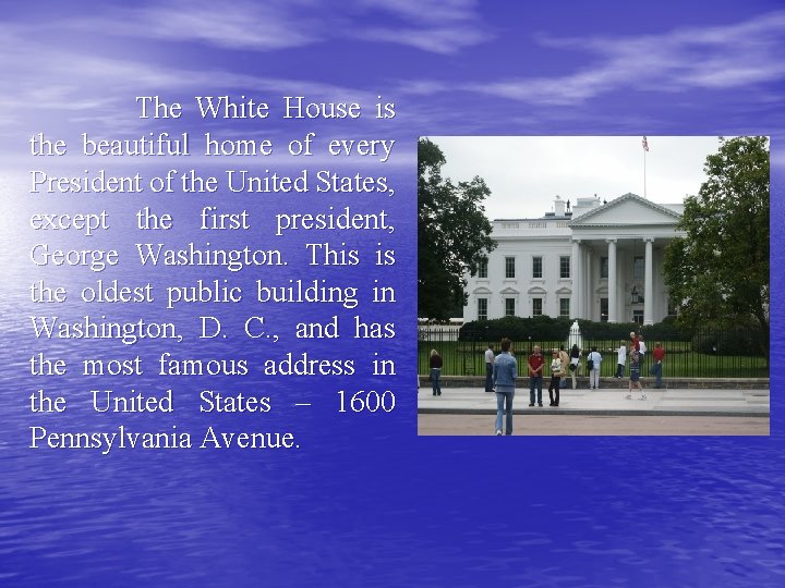 The White House is the beautiful home of every President of the United States,
