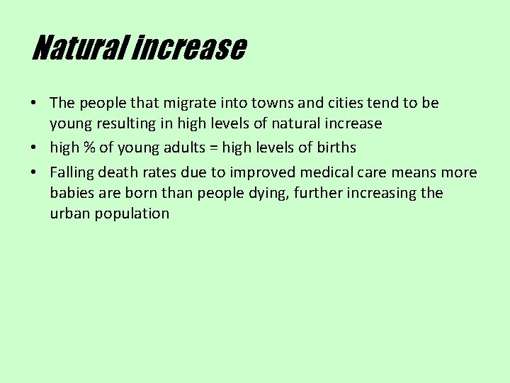 Natural increase • The people that migrate into towns and cities tend to be