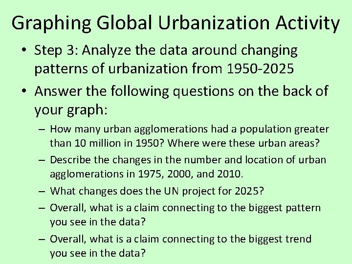 Graphing Global Urbanization Activity • Step 3: Analyze the data around changing patterns of