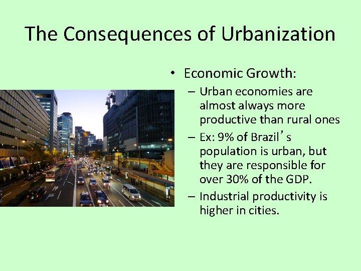 The Consequences of Urbanization • Economic Growth: – Urban economies are almost always more