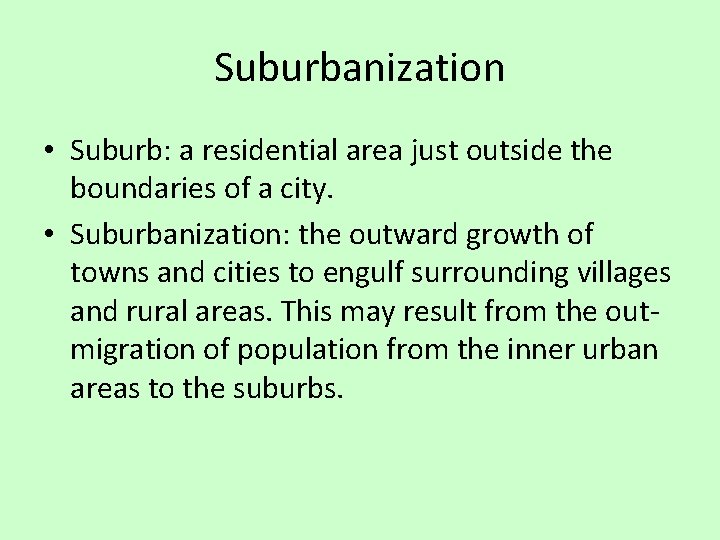 Suburbanization • Suburb: a residential area just outside the boundaries of a city. •