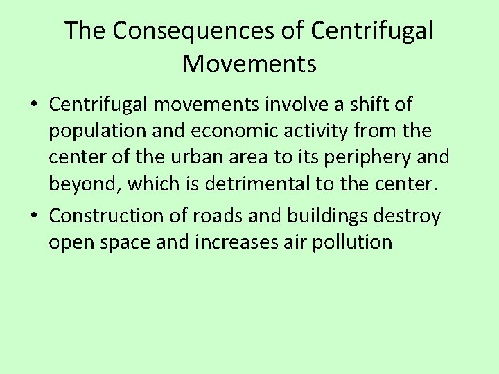 The Consequences of Centrifugal Movements • Centrifugal movements involve a shift of population and