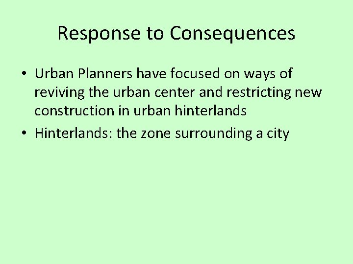 Response to Consequences • Urban Planners have focused on ways of reviving the urban