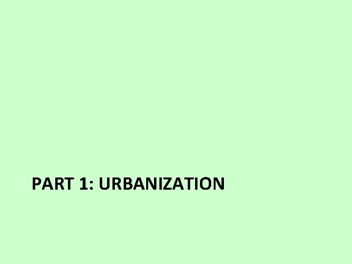 PART 1: URBANIZATION 