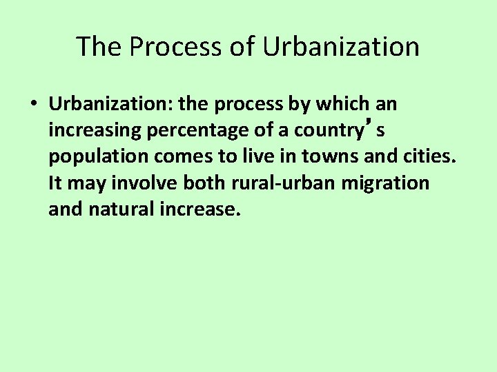 The Process of Urbanization • Urbanization: the process by which an increasing percentage of