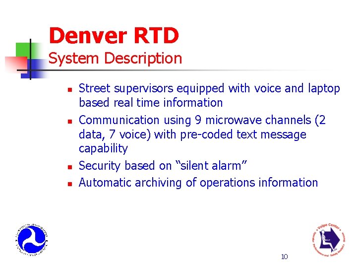 Denver RTD System Description n n Street supervisors equipped with voice and laptop based