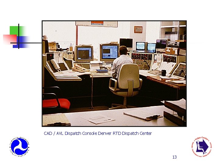 CAD / AVL Dispatch Console Denver RTD Dispatch Center 13 
