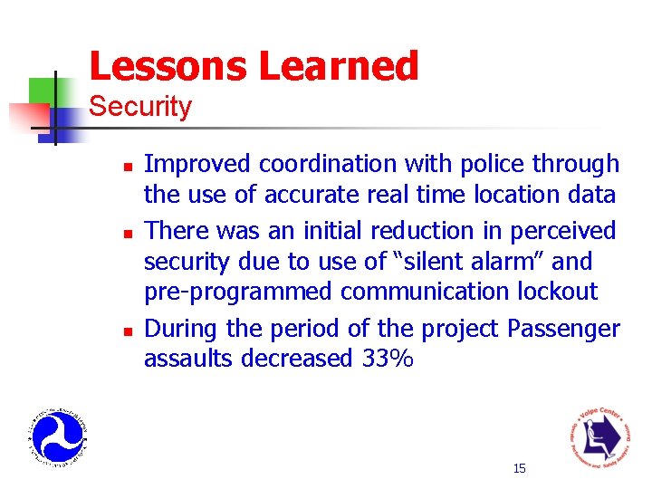Lessons Learned Security n n n Improved coordination with police through the use of