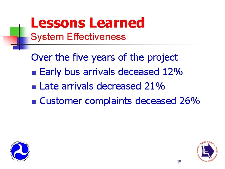 Lessons Learned System Effectiveness Over the five years of the project n Early bus