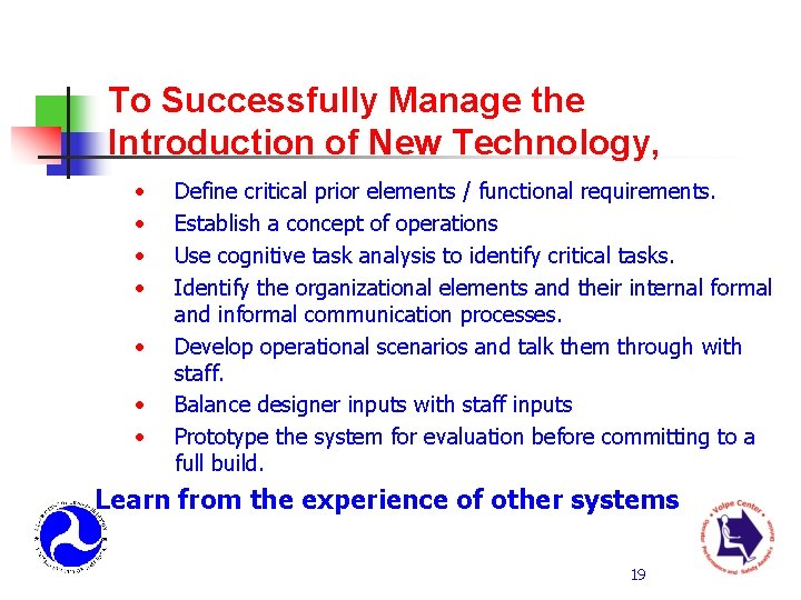 To Successfully Manage the Introduction of New Technology, • • Define critical prior elements