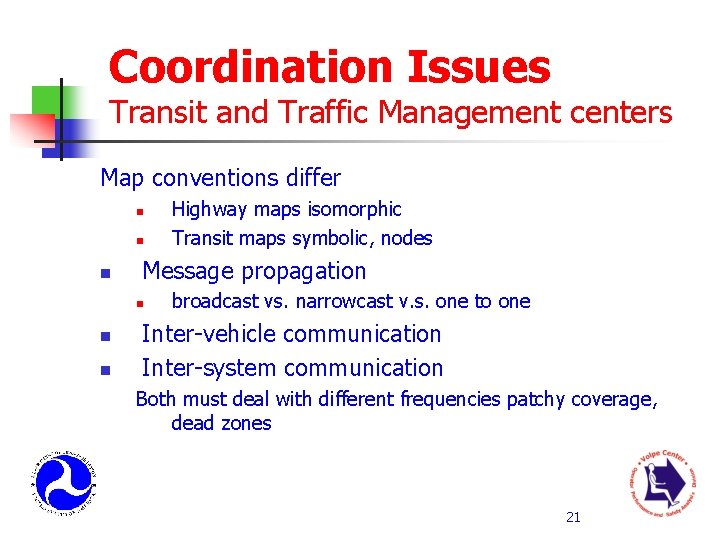 Coordination Issues Transit and Traffic Management centers Map conventions differ n n n Message