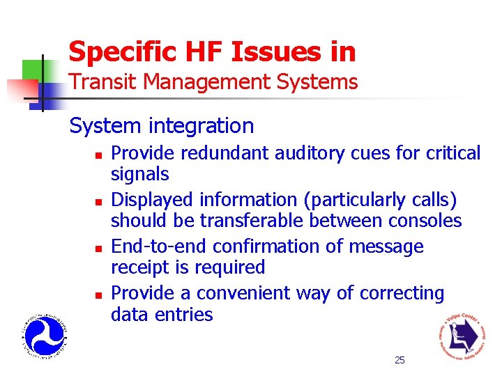 Specific HF Issues in Transit Management Systems System integration n n Provide redundant auditory