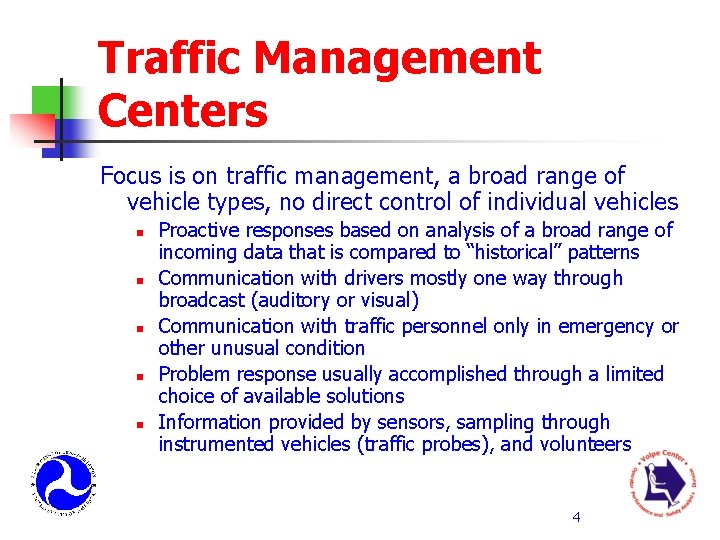 Traffic Management Centers Focus is on traffic management, a broad range of vehicle types,
