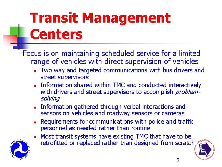 Transit Management Centers Focus is on maintaining scheduled service for a limited range of