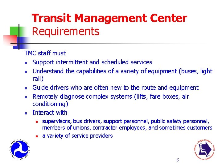 Transit Management Center Requirements TMC staff must n Support intermittent and scheduled services n