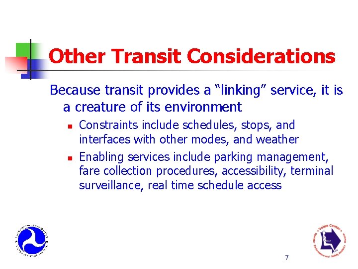 Other Transit Considerations Because transit provides a “linking” service, it is a creature of