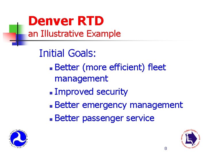 Denver RTD an Illustrative Example Initial Goals: Better (more efficient) fleet management n Improved