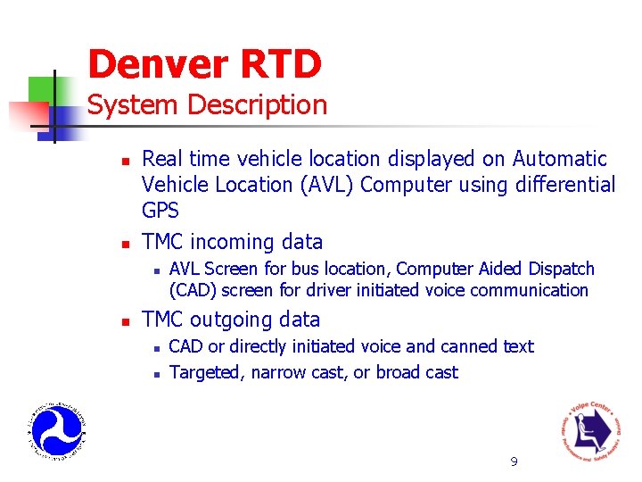 Denver RTD System Description n n Real time vehicle location displayed on Automatic Vehicle