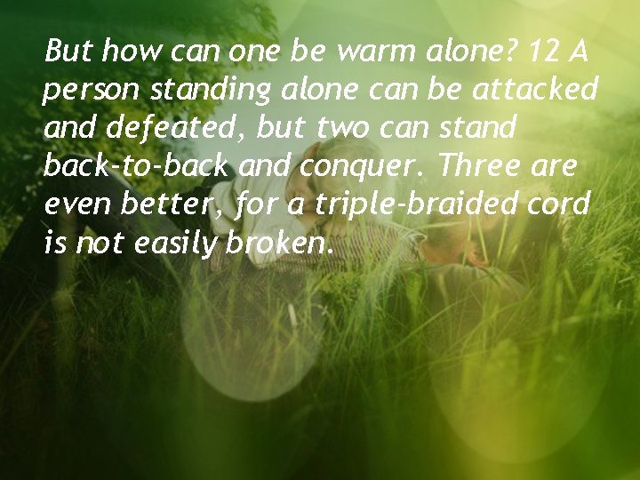 But how can one be warm alone? 12 A person standing alone can be