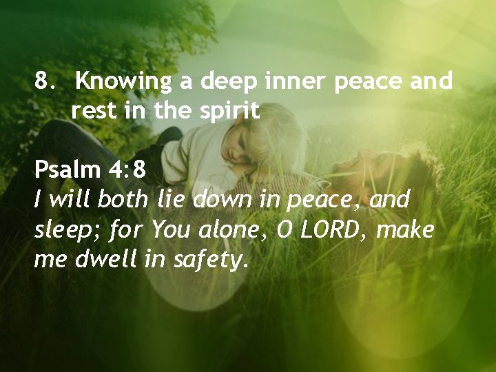 8. Knowing a deep inner peace and rest in the spirit Psalm 4: 8