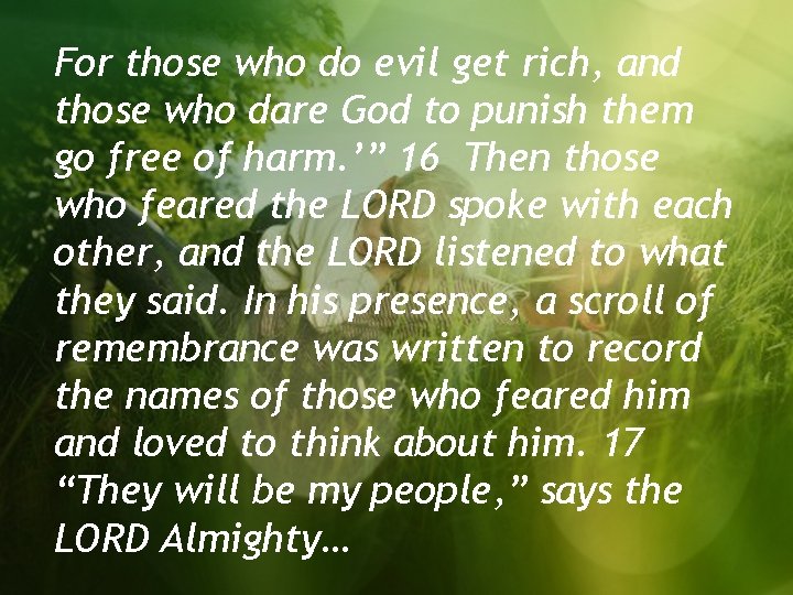 For those who do evil get rich, and those who dare God to punish