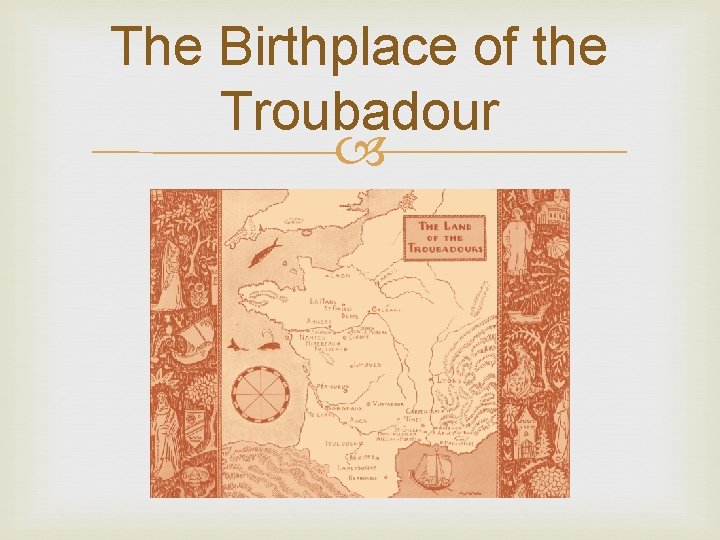 The Birthplace of the Troubadour 