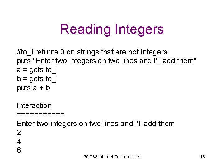 Reading Integers #to_i returns 0 on strings that are not integers puts "Enter two