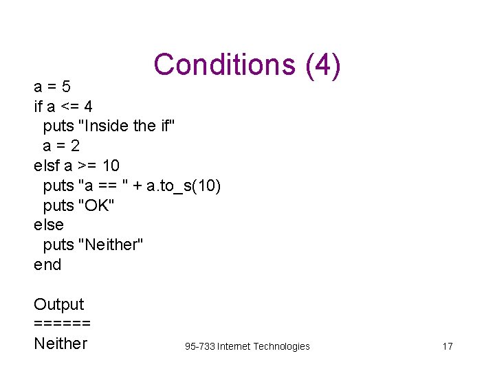 Conditions (4) a=5 if a <= 4 puts "Inside the if" a=2 elsf a